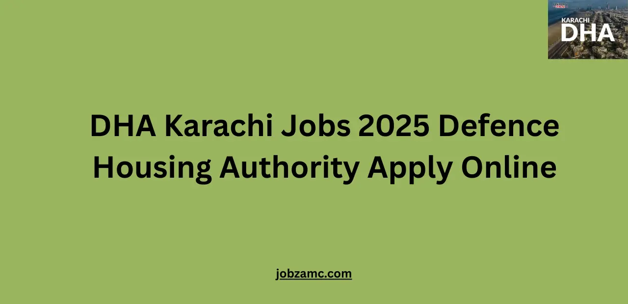 DHA Karachi Jobs 2025 Defence Housing Authority Apply Online