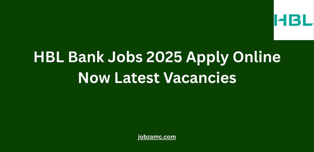 HBL Bank Jobs 2025 Apply Online Now Latest Vacancies