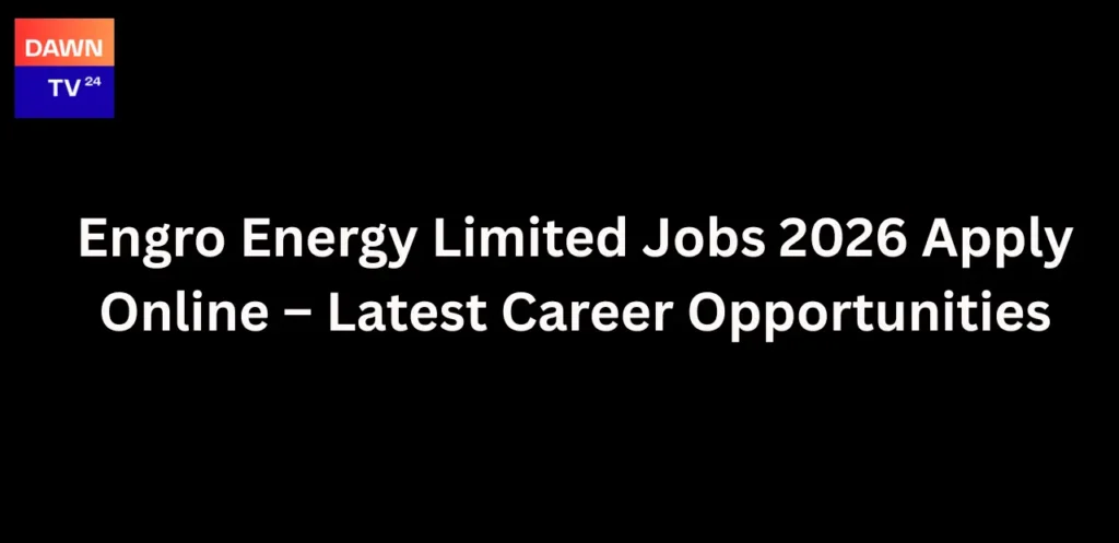 Engro Energy Limited Jobs 2026 Apply Online – Latest Career Opportunities