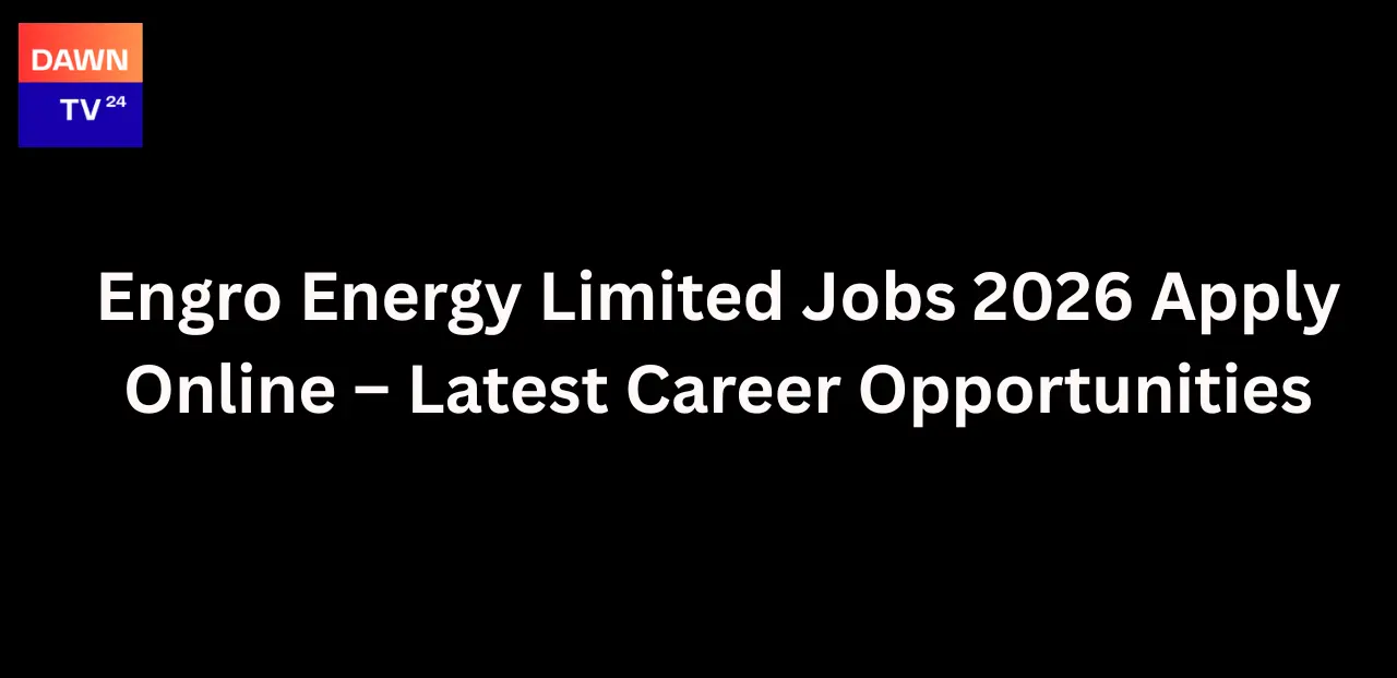 Engro Energy Limited Jobs 2026 Apply Online – Latest Career Opportunities