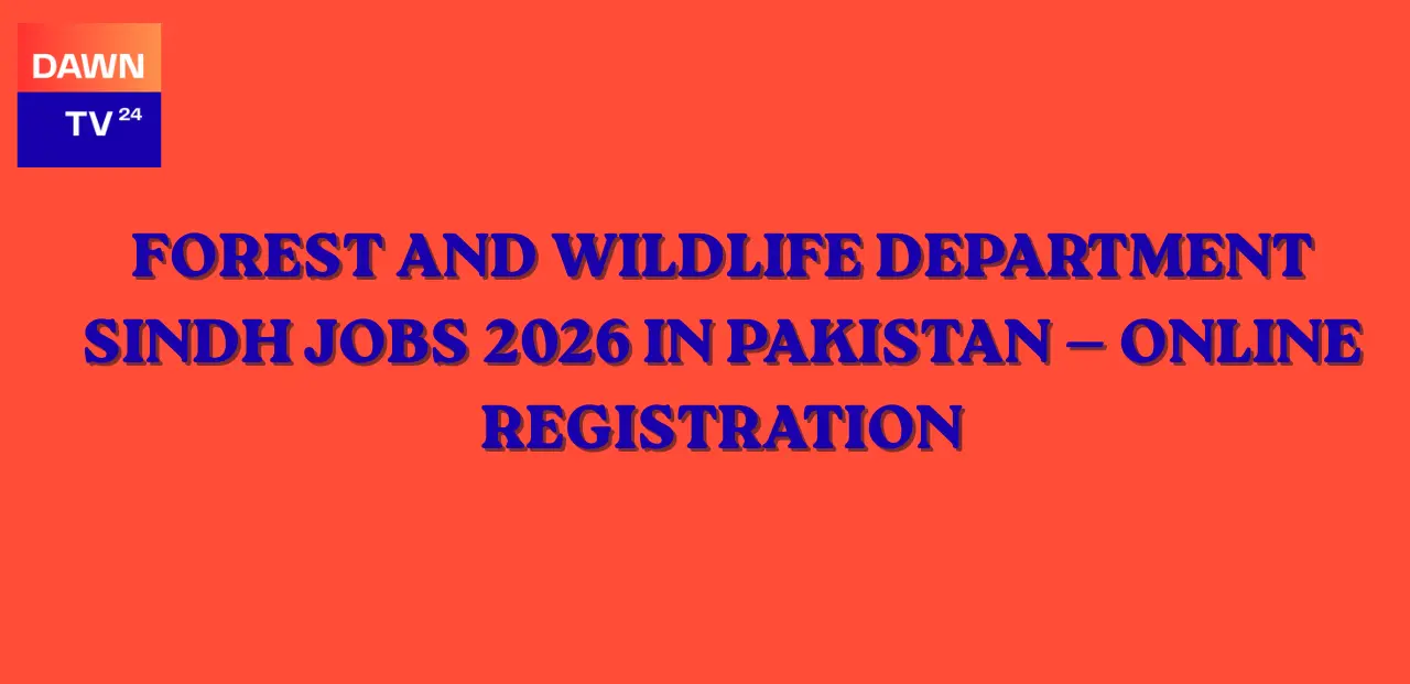 Forest and Wildlife Department Sindh Jobs 2026 in Pakistan — Online Registration